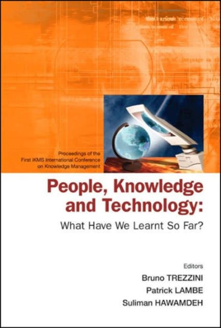 Book cover of: People, Knowledge And Technology: What Have We Learnt So Far? - Procs Of The First Ikms Int'l Conf On Knowledge Management. By: Bruno Trezzini