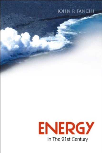 Book cover of: Energy In The 21st Century. By: John R. Fanchi