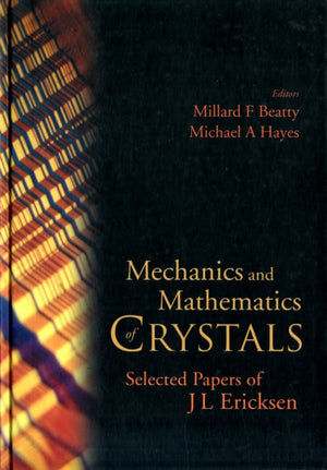 Mechanics And Mathematics Of Crystals: Selected Papers Of J L Ericksen
