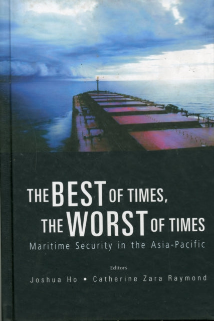 Book cover of: Best Of Times, The Worst Of Times, The: Maritime Security In The Asia-pacific