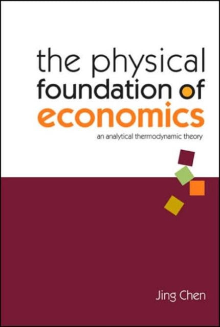 Book cover of: Physical Foundation Of Economics, The: An Analytical Thermodynamic Theory