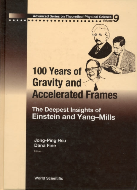 Book cover of: 100 Years Of Gravity And Accelerated Frames: The Deepest Insights Of Einstein And Yang-mills