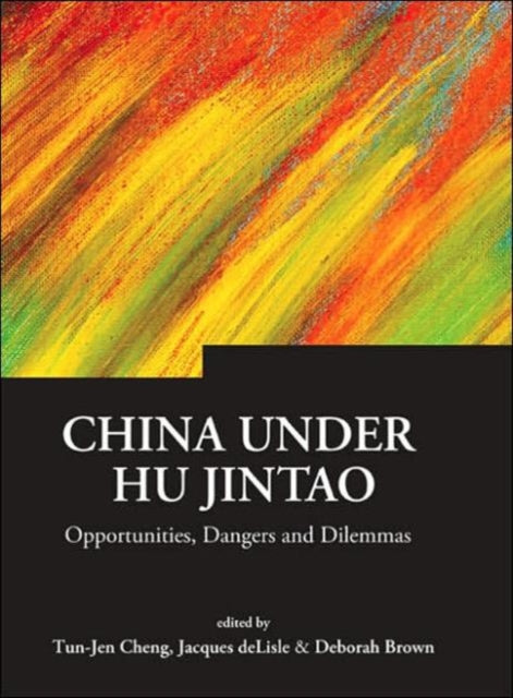 Book cover of: China Under Hu Jintao: Opportunities, Dangers, And Dilemmas