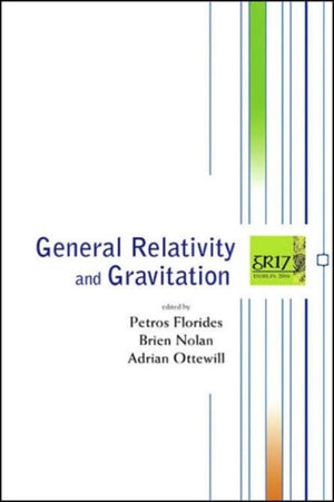 General Relativity And Gravitation - Proceedings Of The 17th International Conference