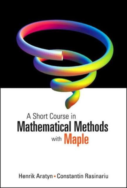 Book cover of: Short Course In Mathematical Methods With Maple, A. By: Henrik Aratyn