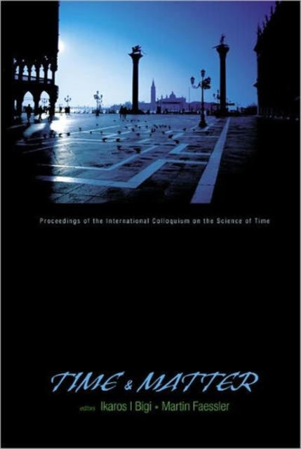 Book cover of: Time And Matter - Proceedings Of The International Colloquium On The Science Of Time. By: I. I. Bigi