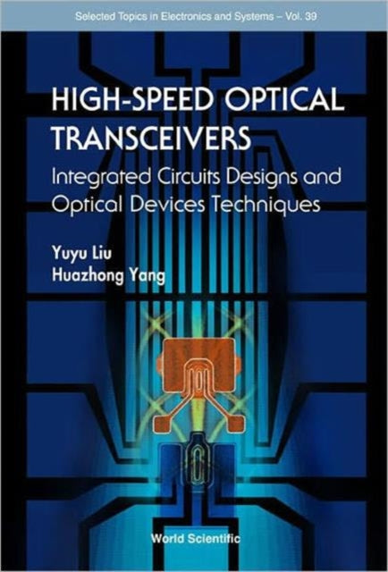 Book cover of: High-speed Optical Transceivers: Integrated Circuits Designs And Optical Devices Techniques. By: Yuyu Liu