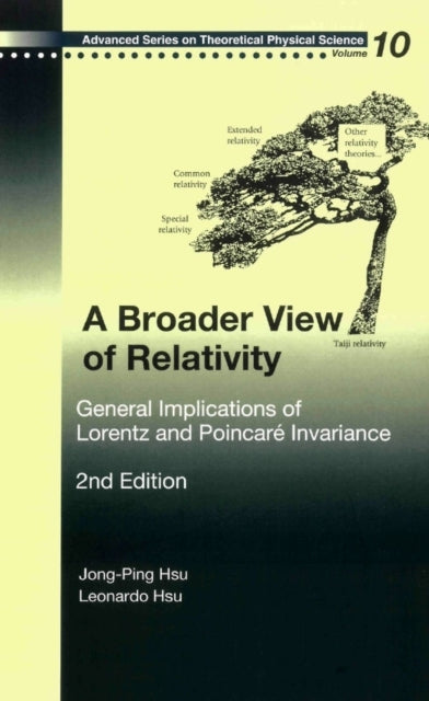 Book cover of: Broader View Of Relativity, A: General Implications Of Lorentz And Poincare Invariance (2nd Edition). By: Jong-Ping Hsu