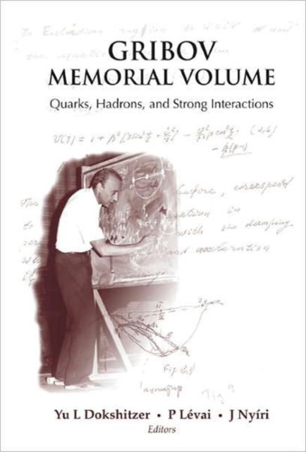 Book cover of: Gribov Memorial Volume: Quarks, Hadrons And Strong Interactions - Proceedings Of The Memorial Workshop Devoted To The 75th Birthday Of V N Gribov. By: Gribov Memorial Workshop (2005 Budapest, Hungary)