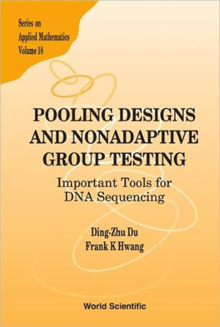 Book cover of: Pooling Designs And Nonadaptive Group Testing: Important Tools For Dna Sequencing. By: Du, Dingzhu.