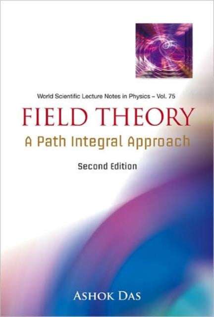 Book cover of: Field Theory: A Path Integral Approach (2nd Edition). By: Ashok Das