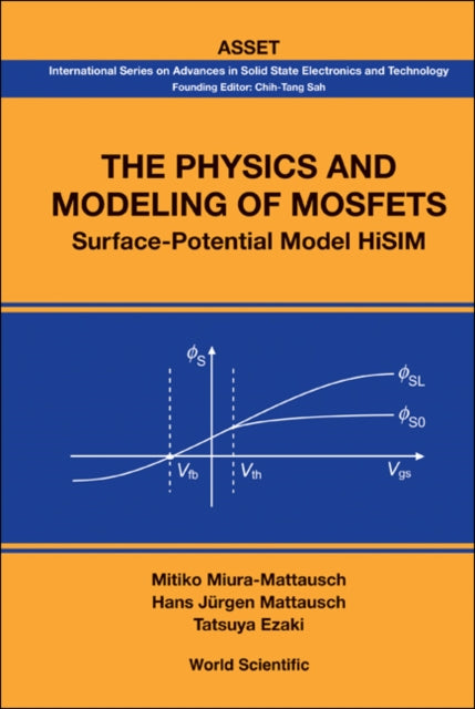 Book cover of: Physics And Modeling Of Mosfets, The: Surface-potential Model Hisim. By: Mitiko Miura-Mattausch, Mitiko Miura-mattausch