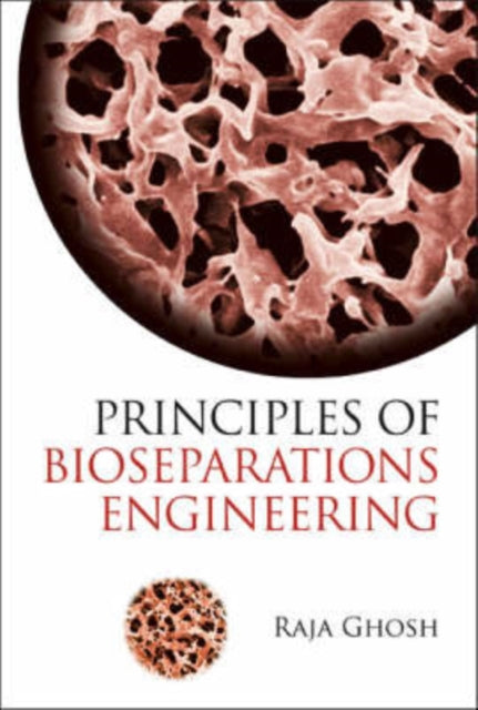 Book cover of: Principles Of Bioseparations Engineering. By: Raja Ghosh