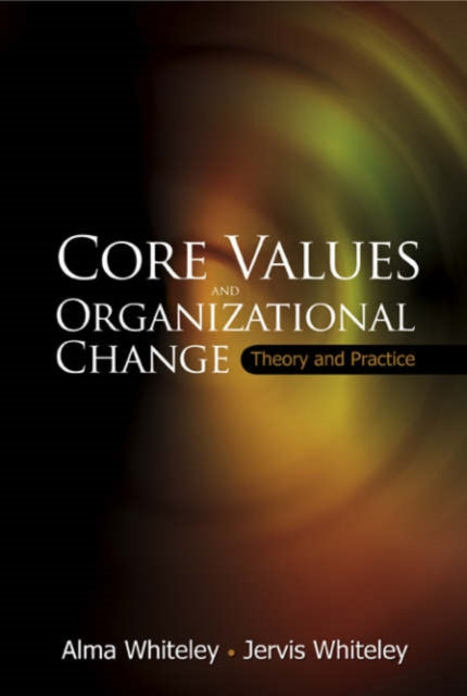 Book cover of: Core Values And Organizational Change: Theory And Practice. By: Alma Whiteley