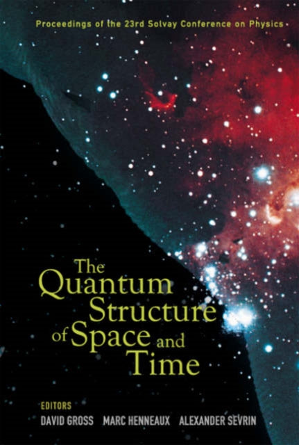Book cover of: Quantum Structure Of Space And Time, The - Proceedings Of The 23rd Solvay Conference On Physics