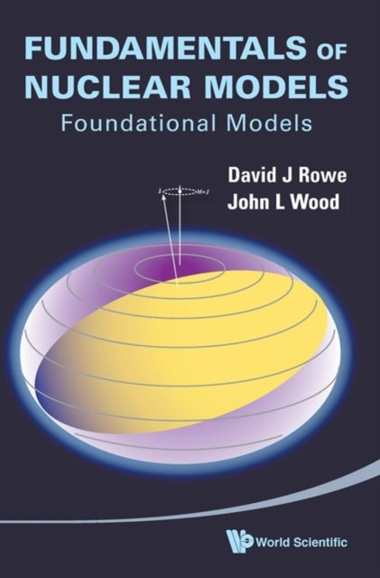 Book cover of: Fundamentals Of Nuclear Models: Foundational Models. By: David J. Rowe