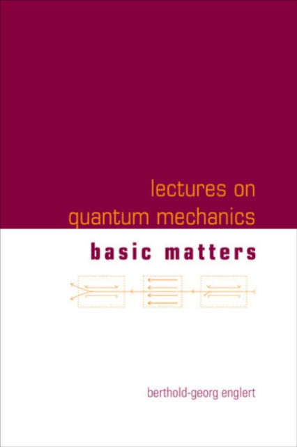 Book cover of: Lectures On Quantum Mechanics - Volume 1: Basic Matters. By: Berthold-Georg Englert