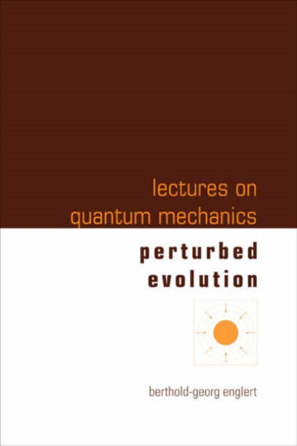 Book cover of: Lectures On Quantum Mechanics - Volume 3: Perturbed Evolution. By: Berthold-Georg Englert