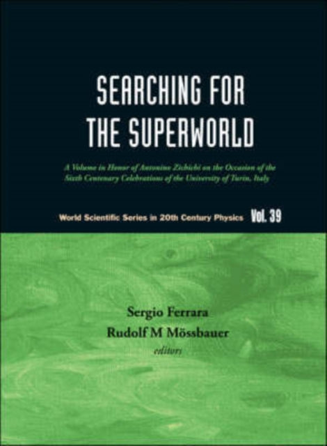 Book cover of: Searching For The Superworld: A Volume In Honor Of Antonino Zichichi On The Occasion Of The Sixth Centenary Celebrations Of The University Of Turin, Italy