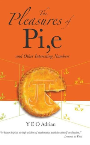 Pleasures Of Pi, E And Other Interesting Numbers, The
