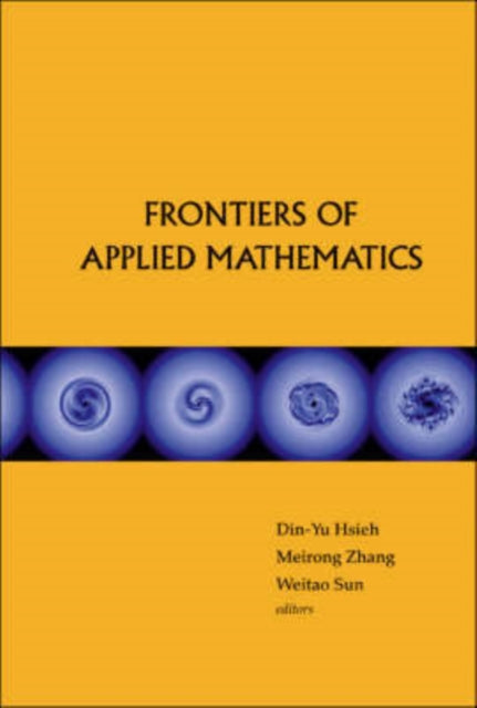 Book cover of: Frontiers Of Applied Mathematics - Proceedings Of The 2nd International Symposium. By: International Symposium on the Frontier of Applied Mathematics (2nd 2006 Tsinghua University), International Symposium on the Frontier of Applied Mathematics