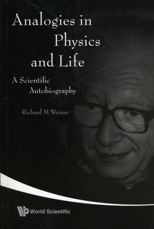 Analogies In Physics And Life: A Scientific Autobiography