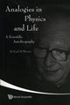 Book cover of: Analogies In Physics And Life: A Scientific Autobiography. By: Richard M. Weiner