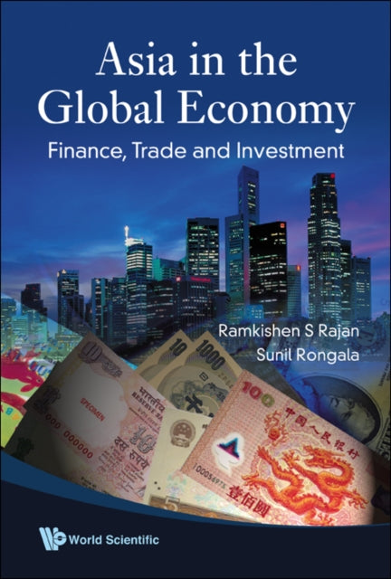 Book cover of: Asia In The Global Economy: Finance, Trade And Investment. By: Ramkishen S. Rajan