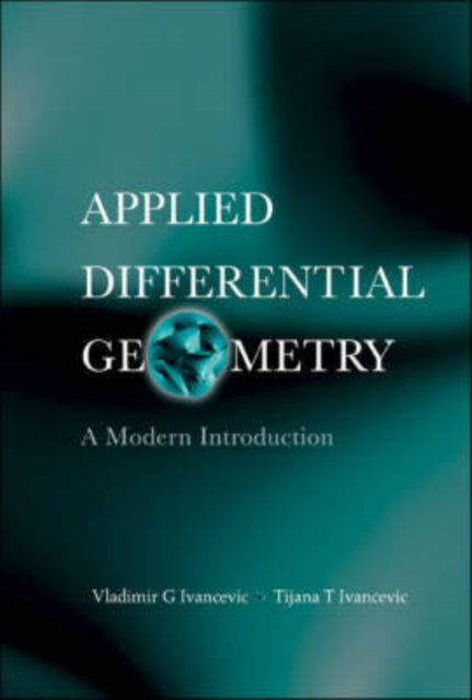 Book cover of: Applied Differential Geometry: A Modern Introduction. By: Vladimir G. Ivancevic