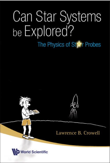 Book cover of: Can Star Systems Be Explored?: The Physics Of Star Probes. By: Lawrence B. Crowell
