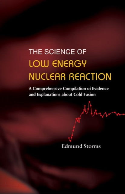 Book cover of: Science Of Low Energy Nuclear Reaction, The: A Comprehensive Compilation Of Evidence And Explanations About Cold Fusion. By: Edmund Storms
