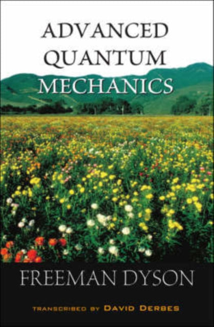 Book cover of: Advanced Quantum Mechanics. By: Freeman J. Dyson