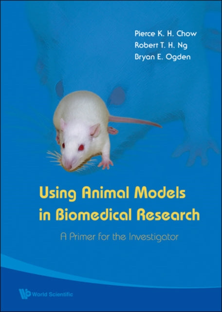 Book cover of: Using Animal Models In Biomedical Research: A Primer For The Investigator. By: Pierce K. H. Chow