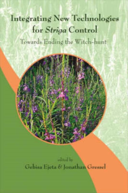 Book cover of: Integrating New Technologies For Striga Control: Towards Ending The Witch-hunt