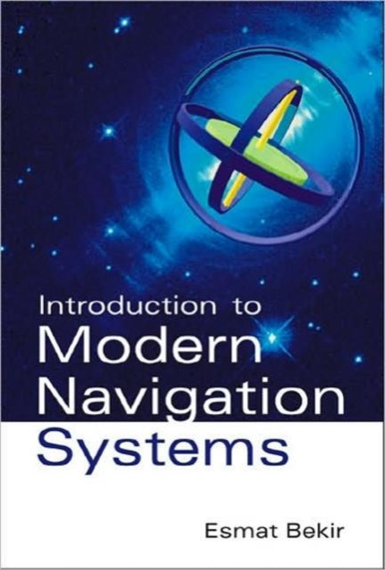Book cover of: Introduction To Modern Navigation Systems. By: Esmat Bekir