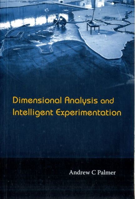 Book cover of: Dimensional Analysis And Intelligent Experimentation. By: Andrew C. Palmer