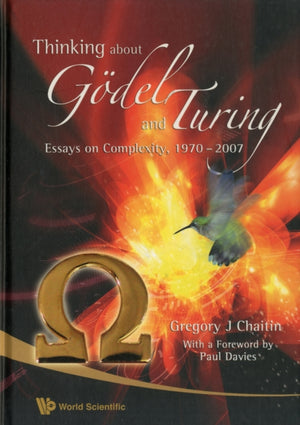Thinking About Godel And Turing: Essays On Complexity, 1970-2007