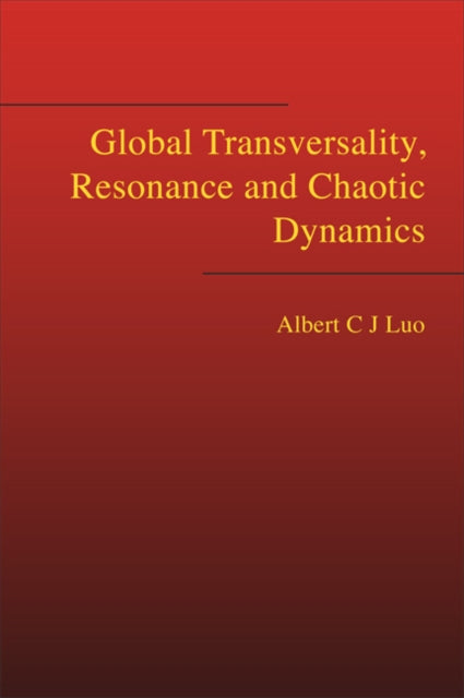 Book cover of: Global Transversality, Resonance And Chaotic Dynamics. By: Albert C. J. Luo