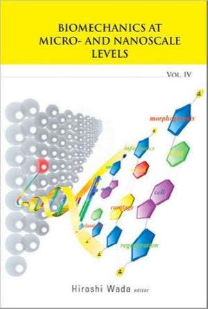 Biomechanics At Micro- And Nanoscale Levels - Volume Iv