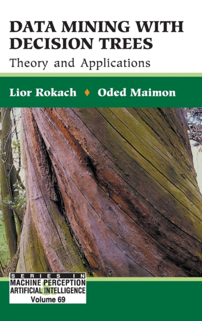 Book cover of: Data Mining With Decision Trees: Theory And Applications. By: Lior Rokach