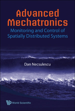 Advanced Mechatronics: Monitoring And Control Of Spatially Distributed Systems