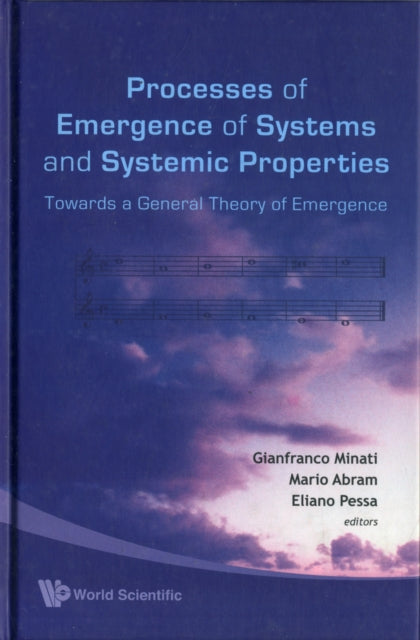Book cover of: Processes Of Emergence Of Systems And Systemic Properties: Towards A General Theory Of Emergence - Proceedings Of The International Conference. By: Congresso italiano di sistemica (4th 2007 Trento, Italy).