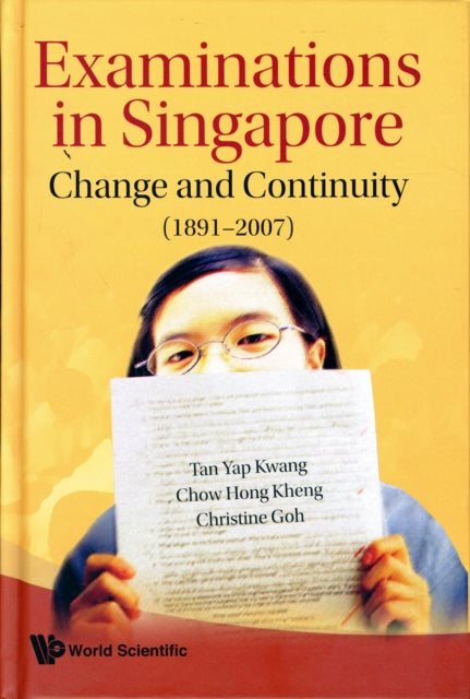 Book cover of: Examinations In Singapore: Change And Continuity (1891-2007). By: Yap Kwang Tan