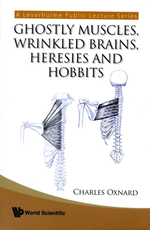 Ghostly Muscles, Wrinkled Brains, Heresies And Hobbits: A Leverhulme Public Lecture Series