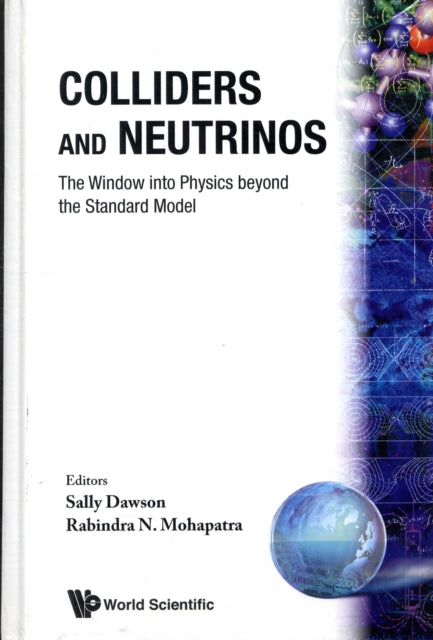 Book cover of: Colliders And Neutrinos: The Window Into Physics Beyond The Standard Model (Tasi 2006)