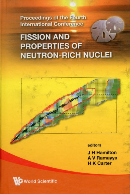 Book cover of: Fission And Properties Of Neutron-rich Nuclei - Proceedings Of The Fourth International Conference. By: International Conference on Fission and Properties of Neutron-Rich Nuclei (4th 2007 Sanibel Island, Fla.)