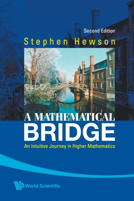 Book cover of: Mathematical Bridge, A: An Intuitive Journey In Higher Mathematics (2nd Edition). By: Stephen Fletcher Hewson