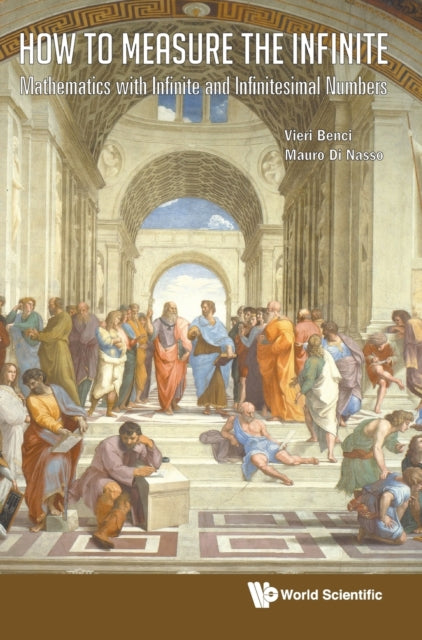 Book cover of: How To Measure The Infinite: Mathematics With Infinite And Infinitesimal Numbers