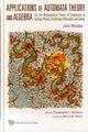 Book cover of: Applications Of Automata Theory And Algebra: Via The Mathematical Theory Of Complexity To Biology, Physics, Psychology, Philosophy, And Games. By: John Rhodes