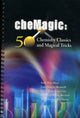 Book cover of: Chemagic: 50 Chemistry Classics And Magical Tricks